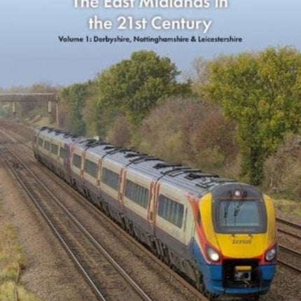 Railways Around The East Midlands in the 21st