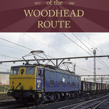 The Final Years of the Woodhead Route 19771981