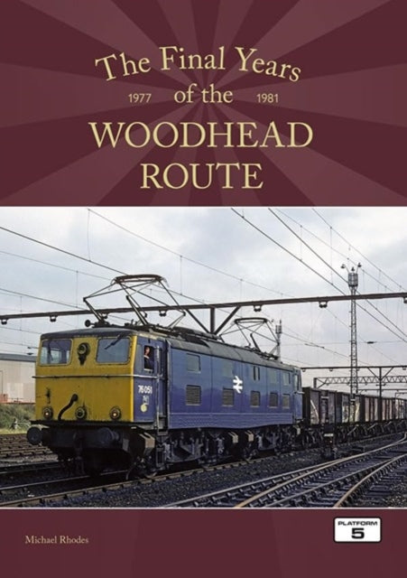 The Final Years of the Woodhead Route 19771981