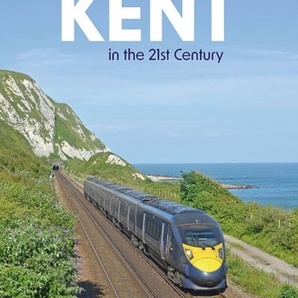 Railways Of Kent In The 21St Century