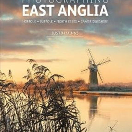 Photographing East Anglia: The Most Beautiful Places to Visit