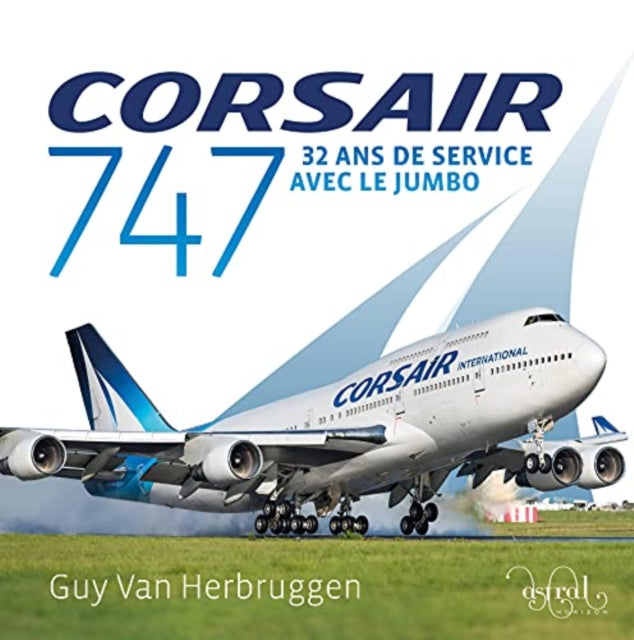 Corsair 747: 32 ans de service avec le jumbo: 2021