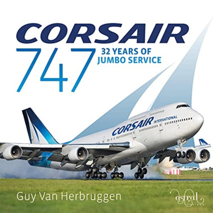 Corsair 747: 32 Years Of Jumbo Service: 2021