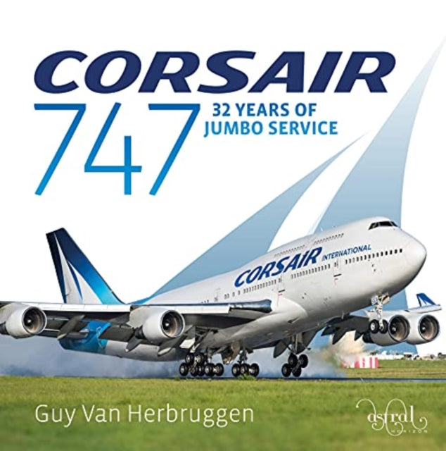 Corsair 747: 32 Years Of Jumbo Service: 2021