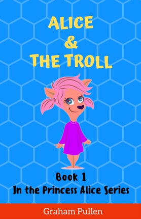 Alice & The Troll: Book 1 in the Princess Alice