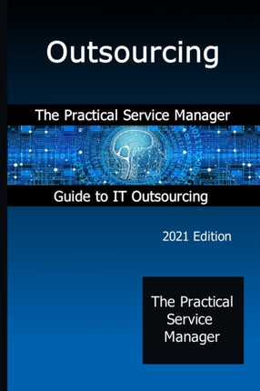 Outsourcing: The Practical Service Manager Guide