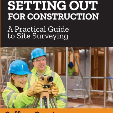 Setting Out For Construction: A Practical Guide to Site Surveying