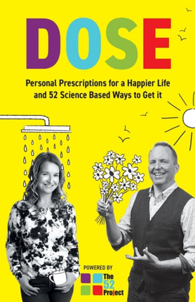 DOSE: Personal Prescriptions for a Happier Life and 52 Science Based Ways to Get it: 2023
