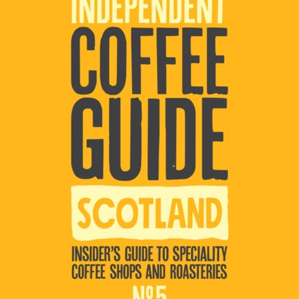 Scottish Independent Coffee Guide: No 5