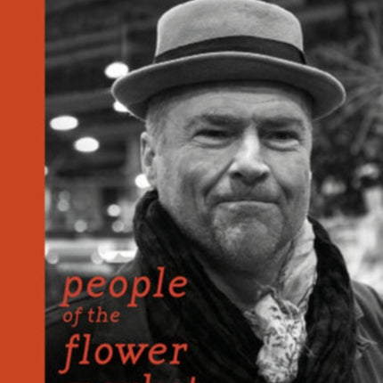 People of the Flower Market: A Year at New Covent Garden Flower Market