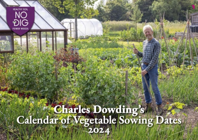 Charles Dowding's Calendar of Vegetable Sowing Dates: 2024