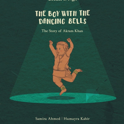 The Boy with the Dancing Bells: The Story of Akram Khan