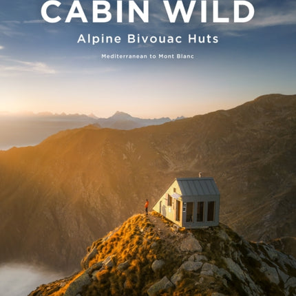 Cabin Wild  Alpine Bivouac Huts