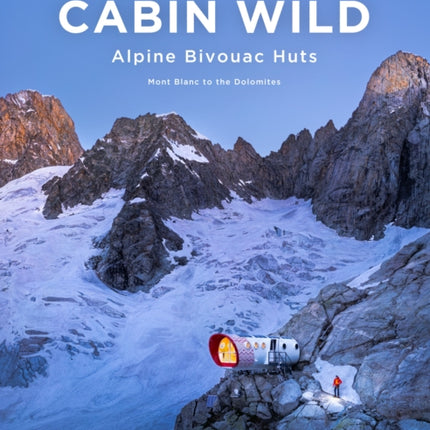 Cabin Wild  Alpine Bivouac Huts
