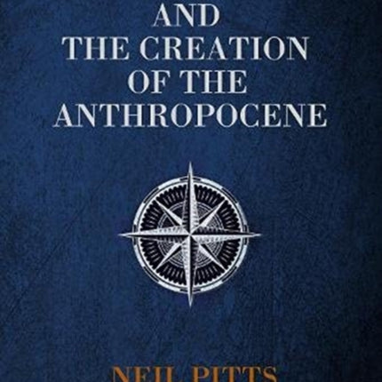 Postmodernity and the Creation of the Anthropocene: How our current period evolved out of history and where it is going