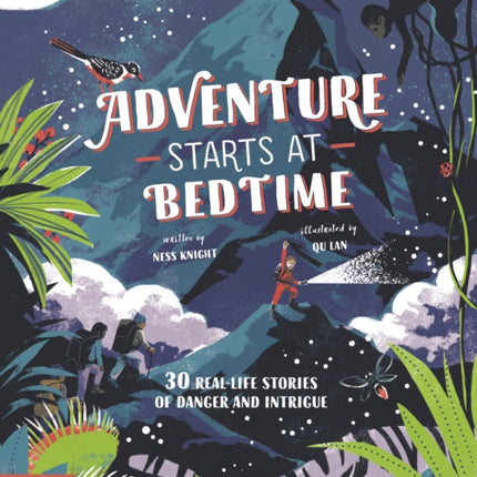 Adventure Starts at Bedtime: 30 real-life stories of danger and intrigue