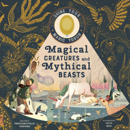 Magical Creatures and Mythical Beasts: Includes magic torch which illuminates more than 30 magical beasts