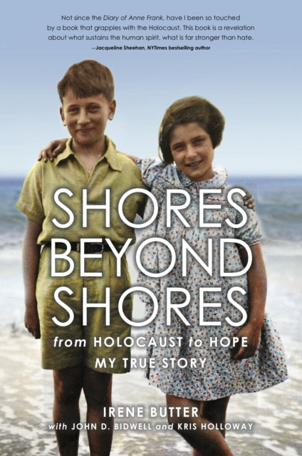 Shores Beyond Shores: from Holocaust to Hope My True Story