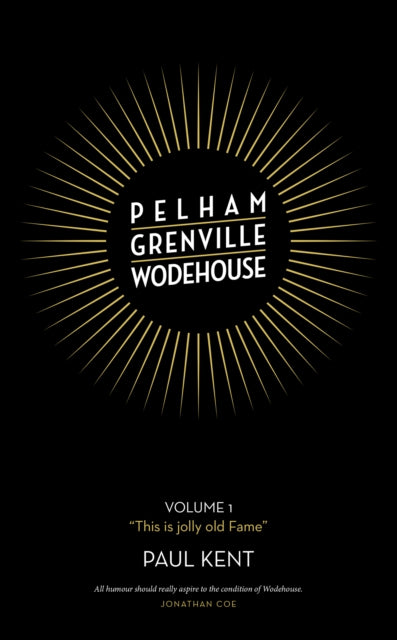 Pelham Grenville Wodehouse: Volume 1: "This is jolly old Fame"