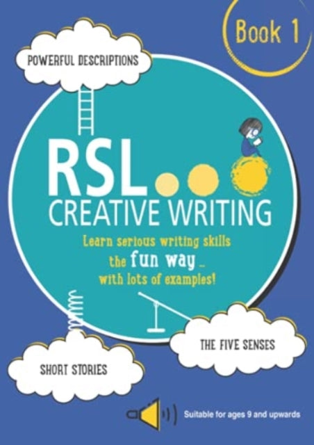 RSL Creative Writing: Book 1: KS2, KS3, 11 Plus & 13 Plus - Workbook For Ages 9 Upwards