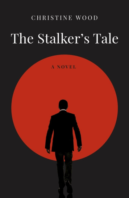 The Stalker's Tale: A Novel