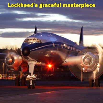 The Constellation: Lockheed's Graceful Masterpiece