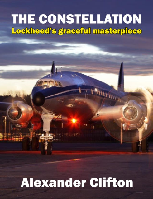 The Constellation: Lockheed's Graceful Masterpiece