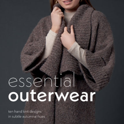 Essential Outerwear: Ten hand knit designs in subtle autumnal hues