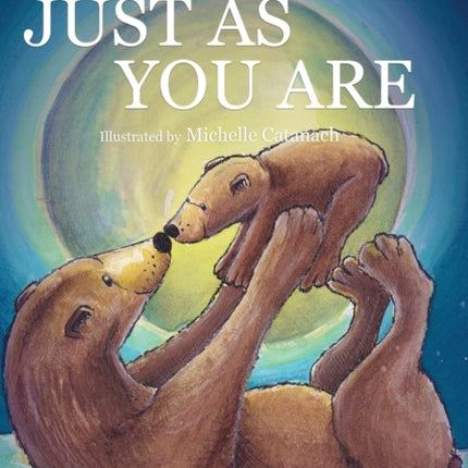 Just As You Are: Celebrating the Wonder of Unconditional Love