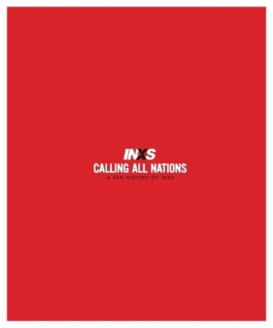 Calling All Nations A Fan History of INXS Deluxe Edition