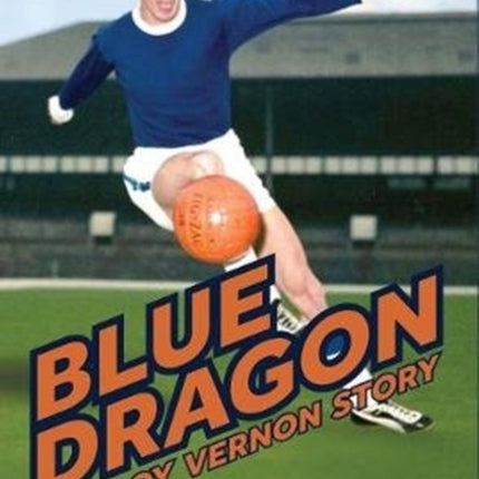 Blue Dragon: The biography of Roy Vernon