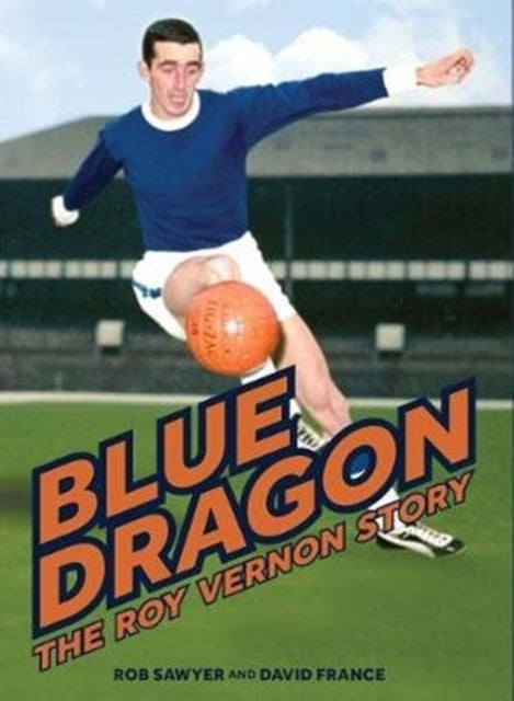 Blue Dragon: The biography of Roy Vernon