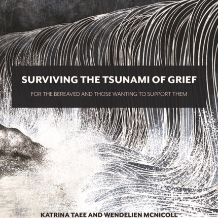 Surviving the Tsunami of Grief: For the Bereaved