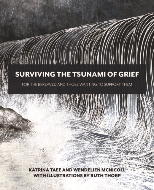 Surviving the Tsunami of Grief: For the Bereaved