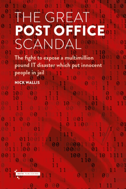 The Great Post Office Scandal: The fight to expose a multimillion pound IT disaster which put innocent people in jail