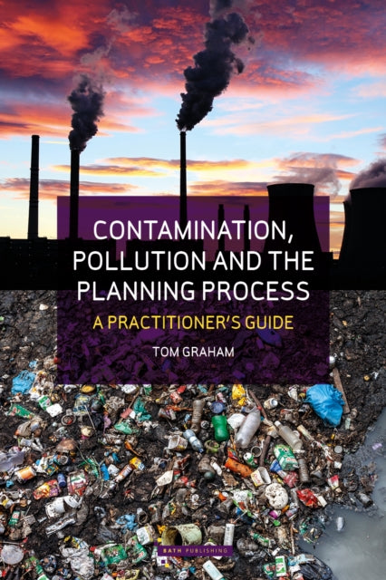 Contamination, Pollution & the Planning Process: A Practitioner's Guide