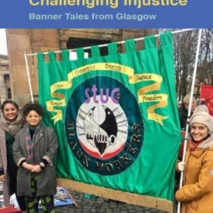 Diverse Voices, Challenging Injustice: Banner Tales from Glasgow: 2021