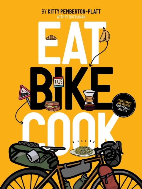 Eat Bike Cook: Food Stories & Recipes from Female Cyclists