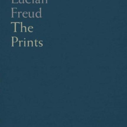 Lucian Freud: Catalogue Raisonné of the Prints