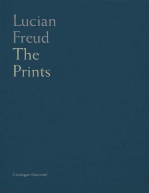 Lucian Freud: Catalogue Raisonné of the Prints