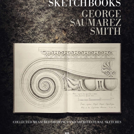 Sketchbooks: Collected Measured Drawings and Architectural Sketches