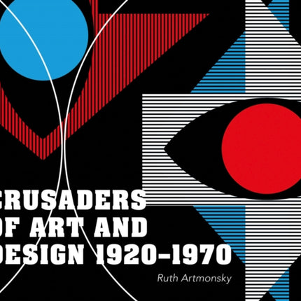 Crusaders of Art and Design 1920-1970