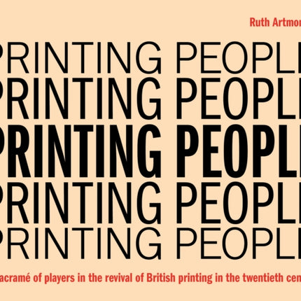 Printing People: A macramé of players in the revival of British printing in the twentieth century