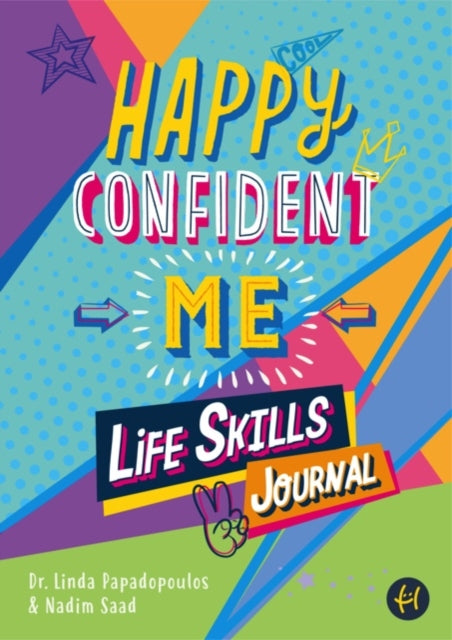 Happy Confident Me Life Skills Journal: 60 activities to develop 10 key Life Skills