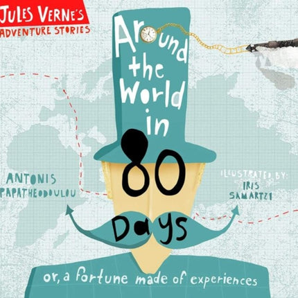 Around the World in Eighty Days: or, a fortune made of experiences