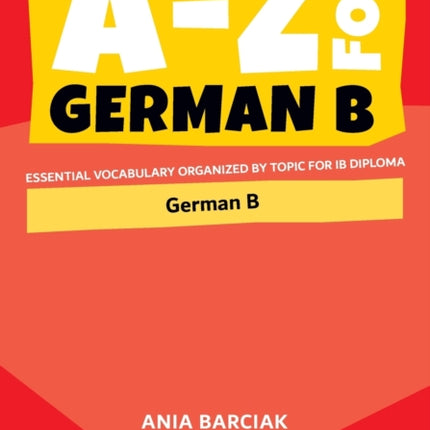 A-Z for German B: Essential vocabulary organized