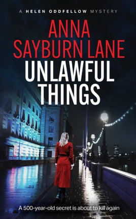 Unlawful Things: A Helen Oddfellow literary