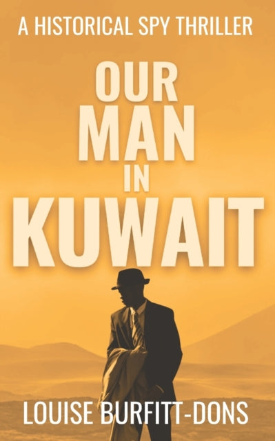 Our Man In Kuwait: A tense historical spy