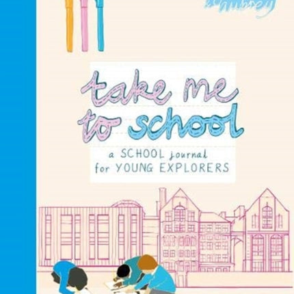 Take Me To School: A School Journal for Young Explorers