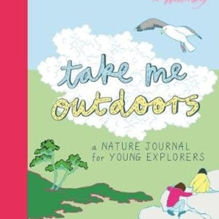 Take Me Outdoors: A Nature Journal for Young Explorers